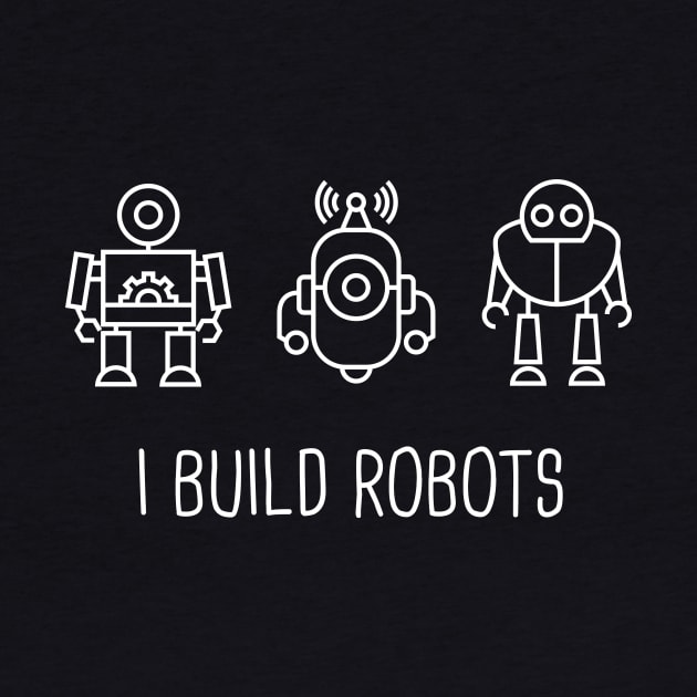 I Build Robots | Robotics Engineer by MeatMan